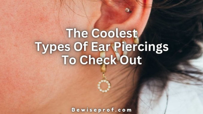 The Coolest Types Of Ear Piercings To Check Out