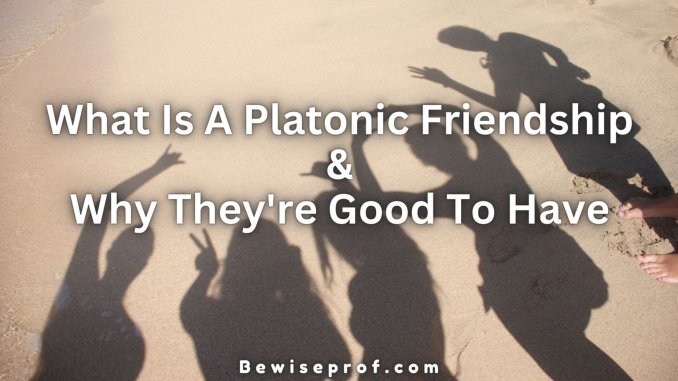 What Is A Platonic Friendship And Why They're Good To Have