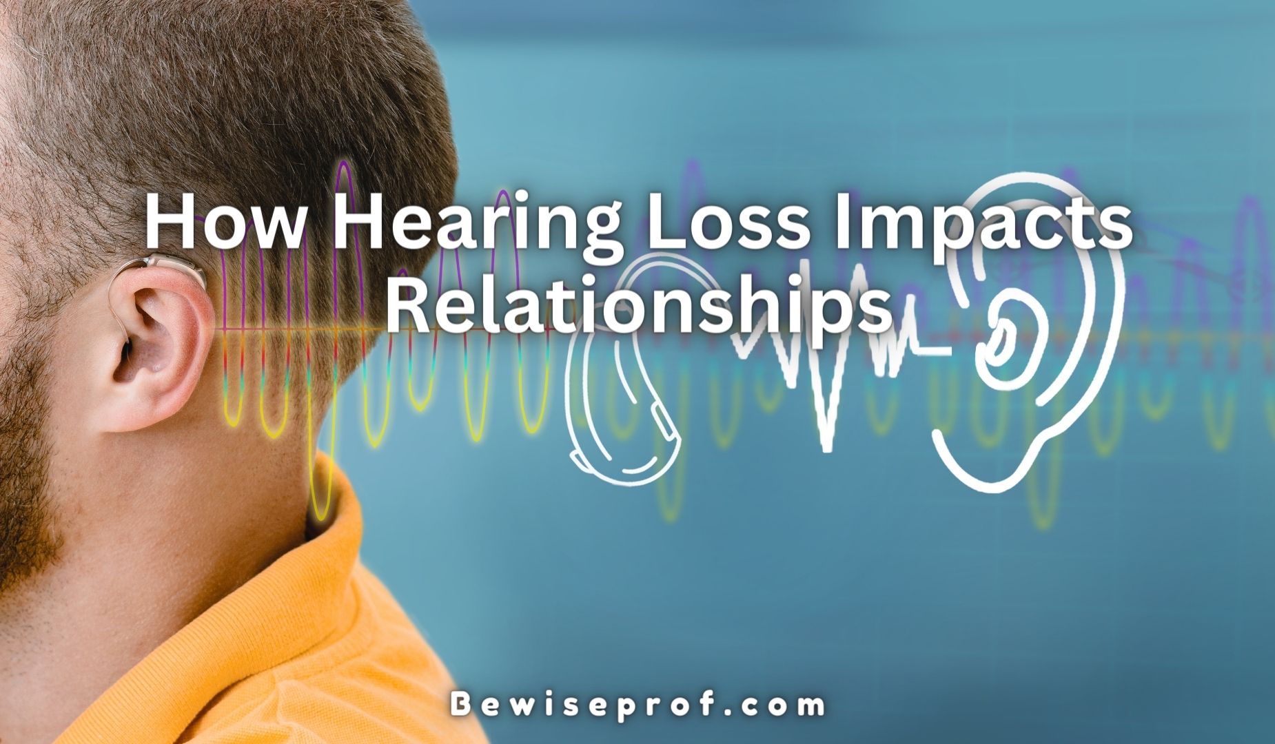 How Hearing Loss Impacts Relationships