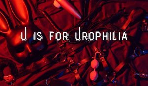 U Is for Urophilia