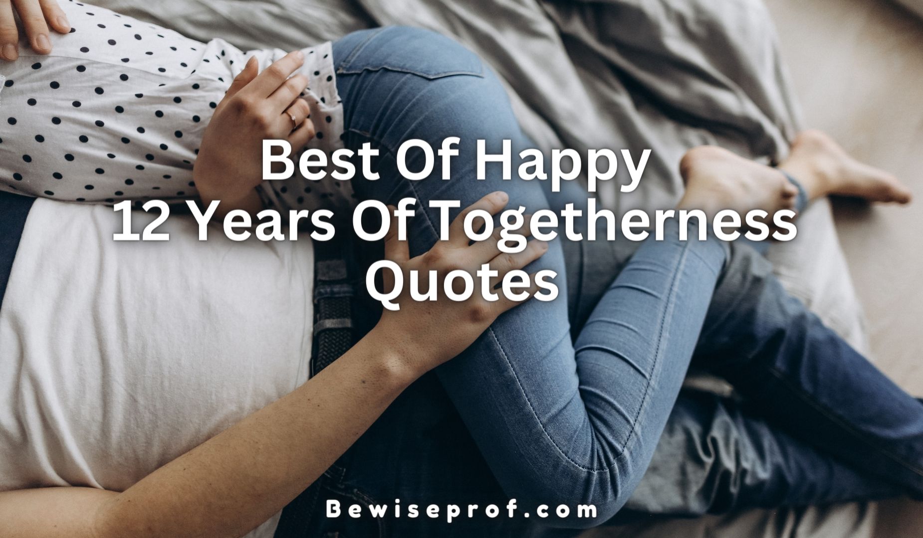 Best Of Happy 12 Years Of Togetherness Quotes