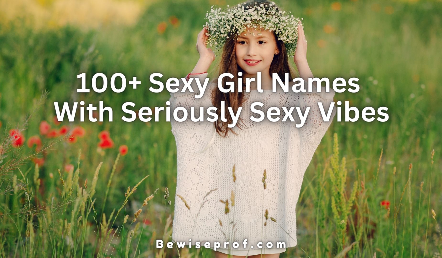 100+ Sexy Girl Names With Seriously Sexy Vibes