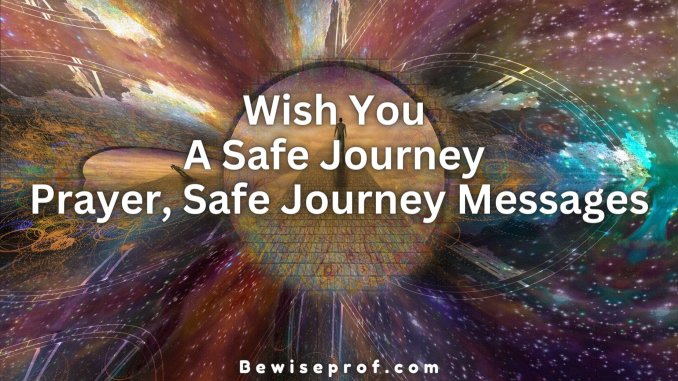 Wish You A Safe Journey Prayer, Safe Journey Messages