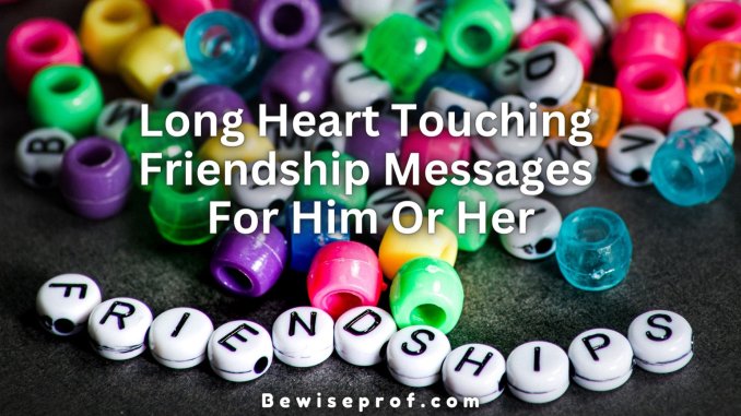 Long Heart Touching Friendship Messages For Him Or Her