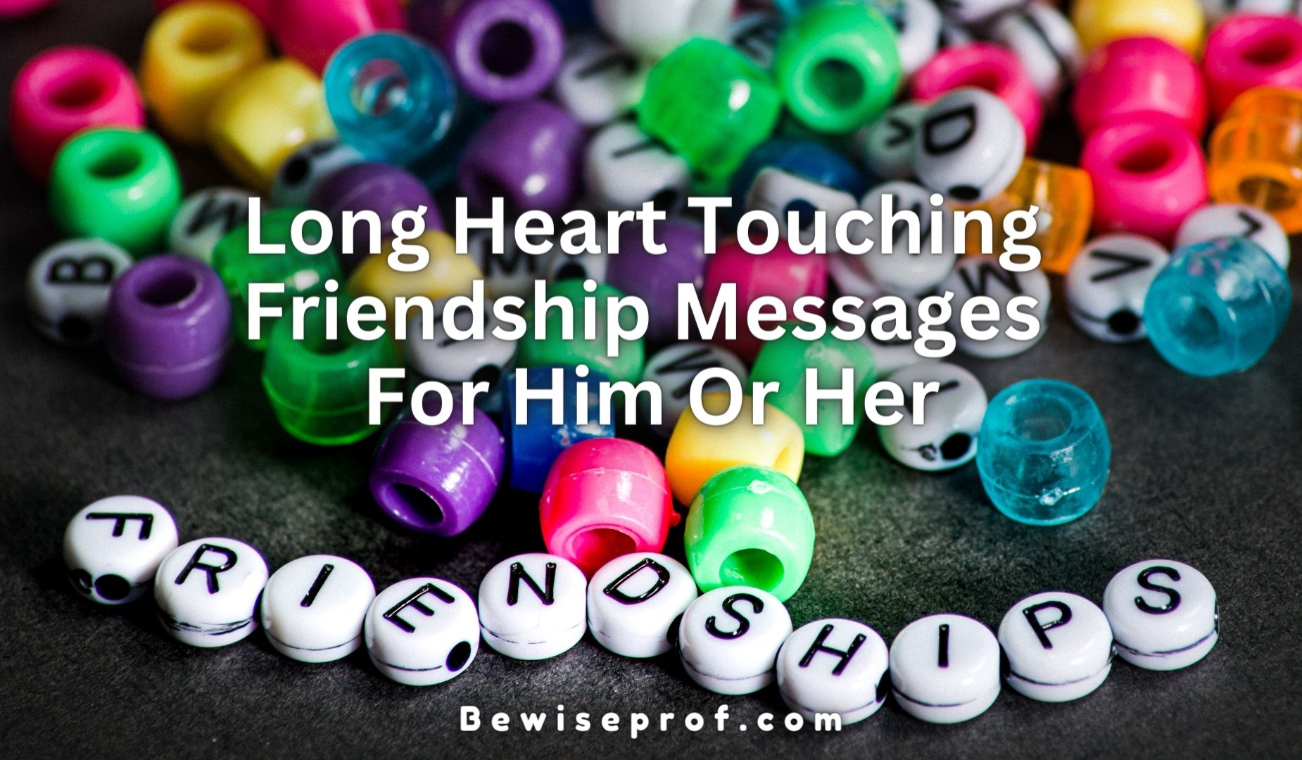 Long Heart Touching Friendship Messages For Him Or Her