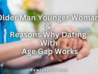 Older Man Younger Woman & Reasons Why Dating With Age Gap Works