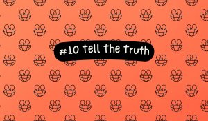 #10 Tell The Truth