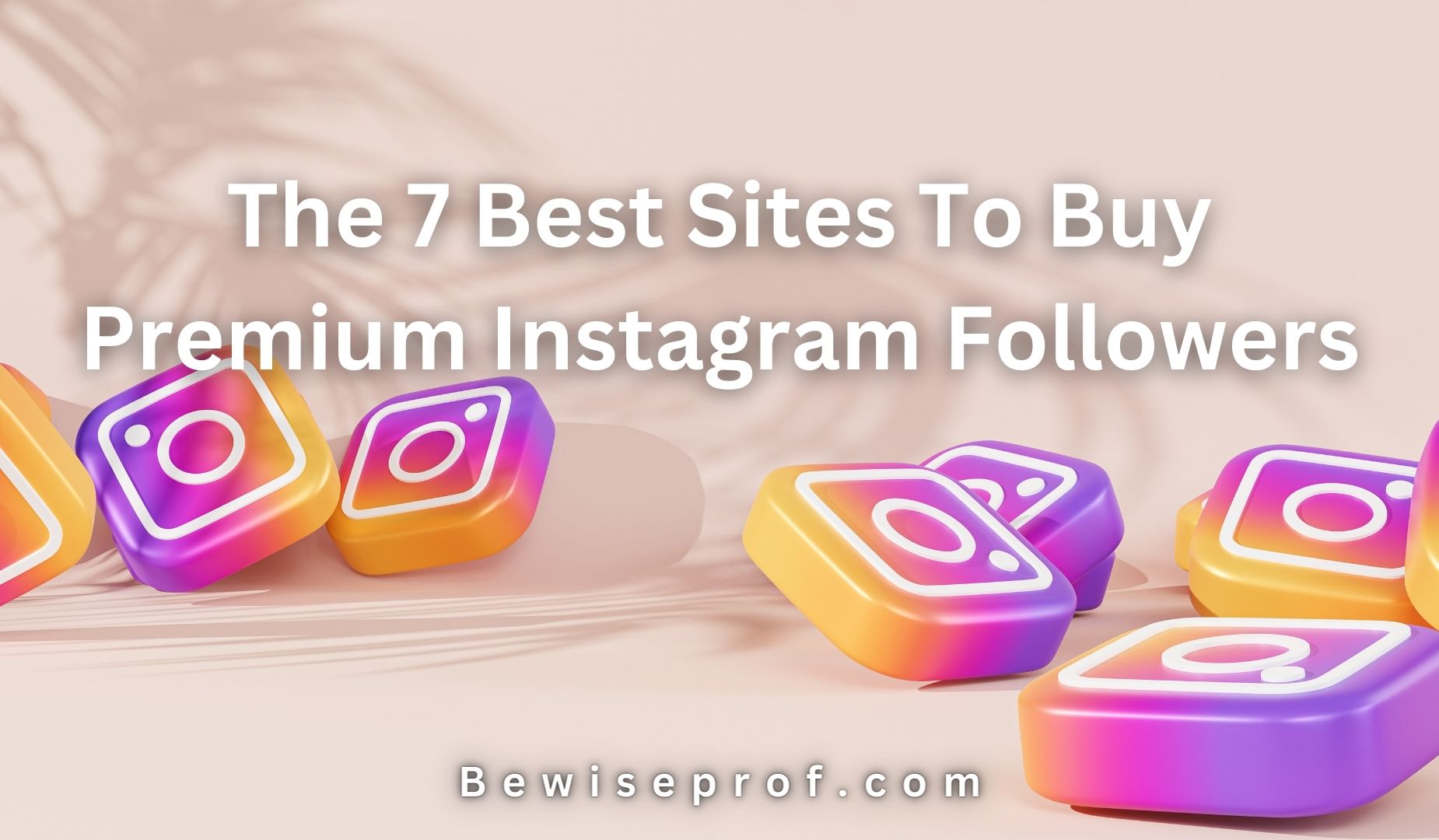 The 7 Best Sites To Buy Premium Instagram Followers