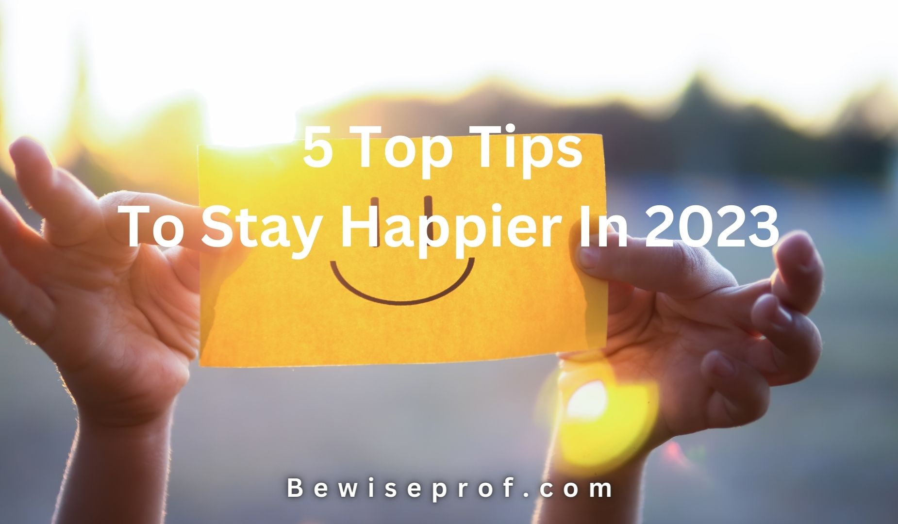 5 Top Tips To Stay Happier In 2023