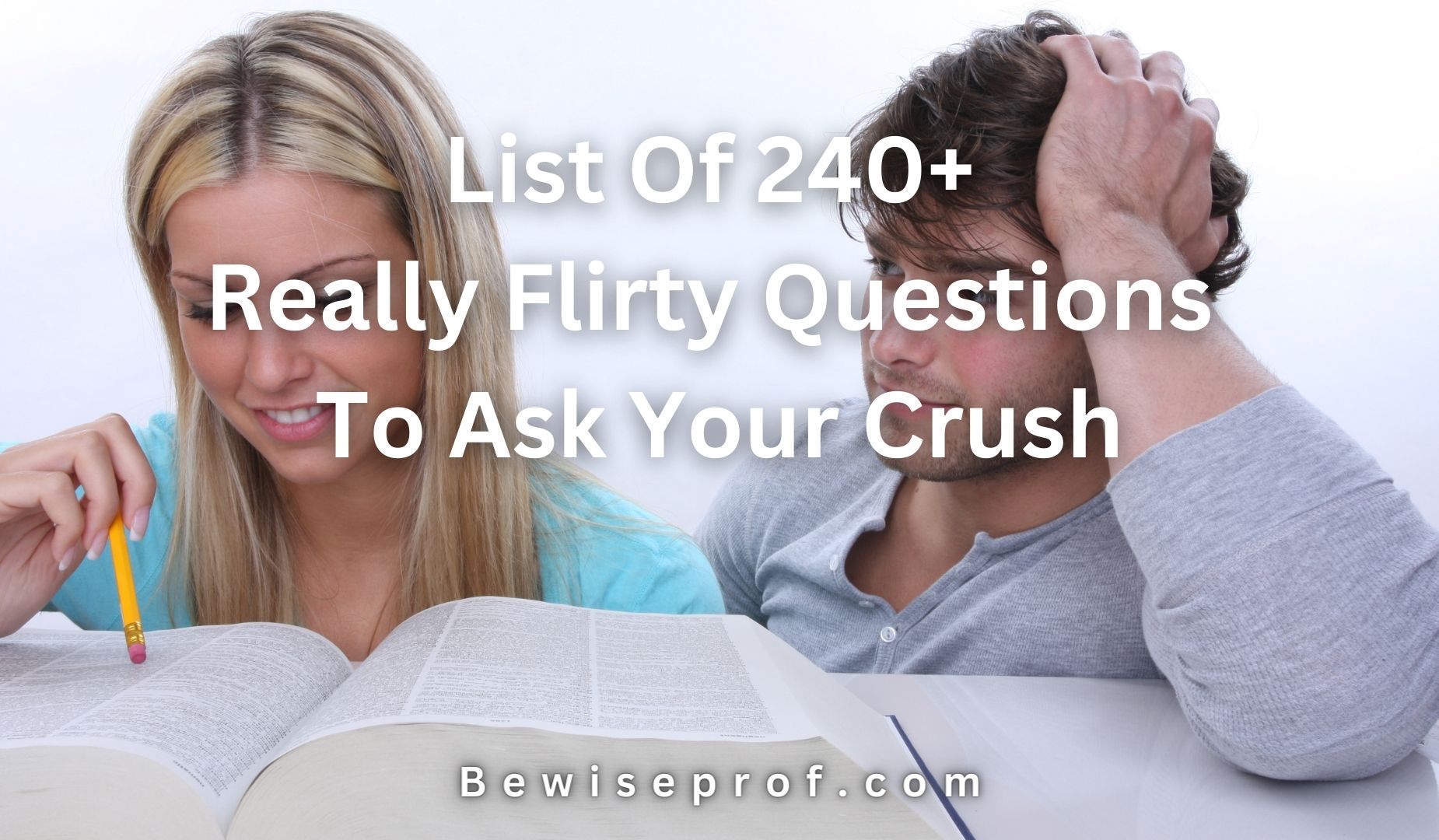 List Of 240+ Really Flirty Questions To Ask Your Crush
