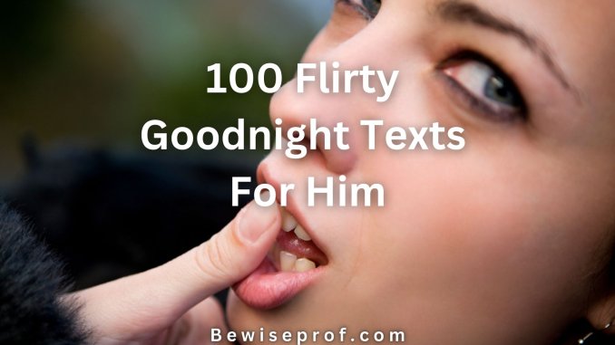 100 Flirty Goodnight Texts Ho Azy