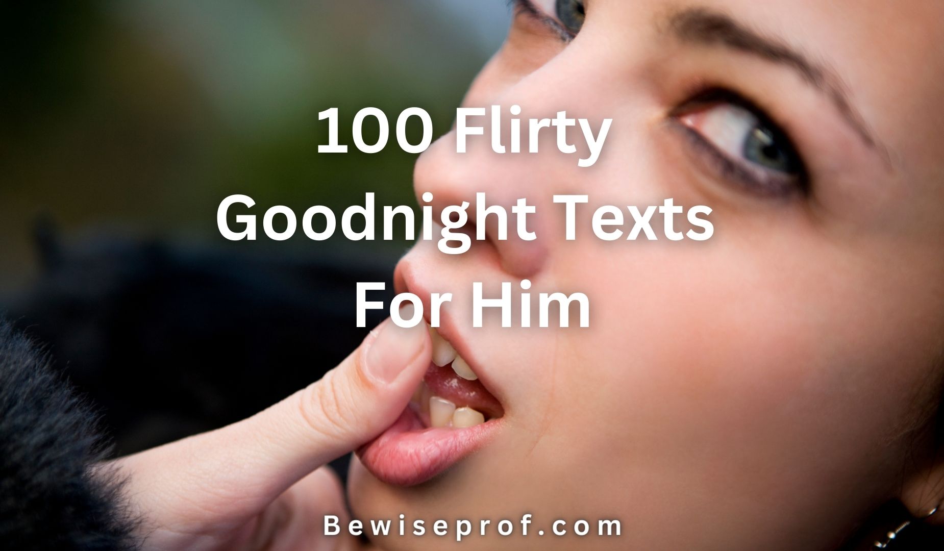 100 Flirty Goodnight Texts For Him
