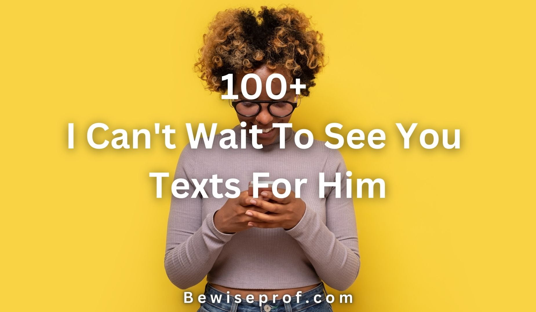 100+ I Can't Wait To See You Texts For Him