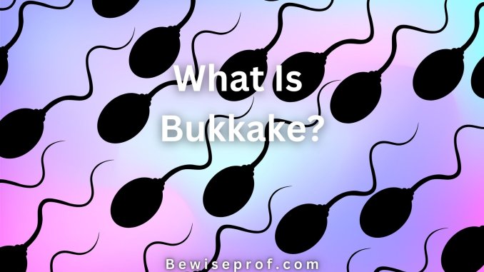 What Is Bukkake?