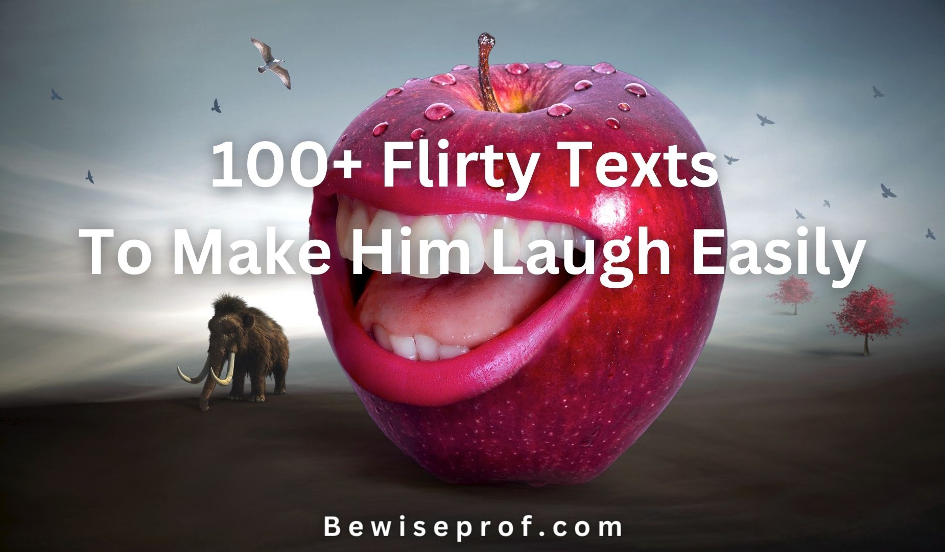 100+ Flirty Texts To Make Him Laugh Easily