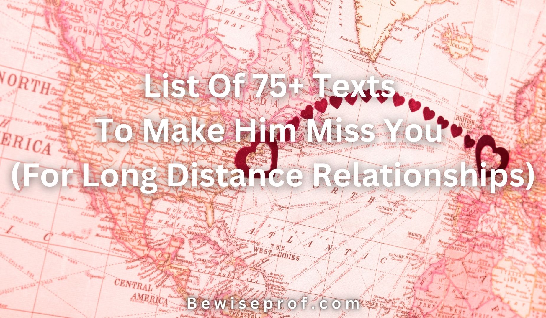 List Of 75+ Texts To Make Him Miss You (For Long Distance Relationships)