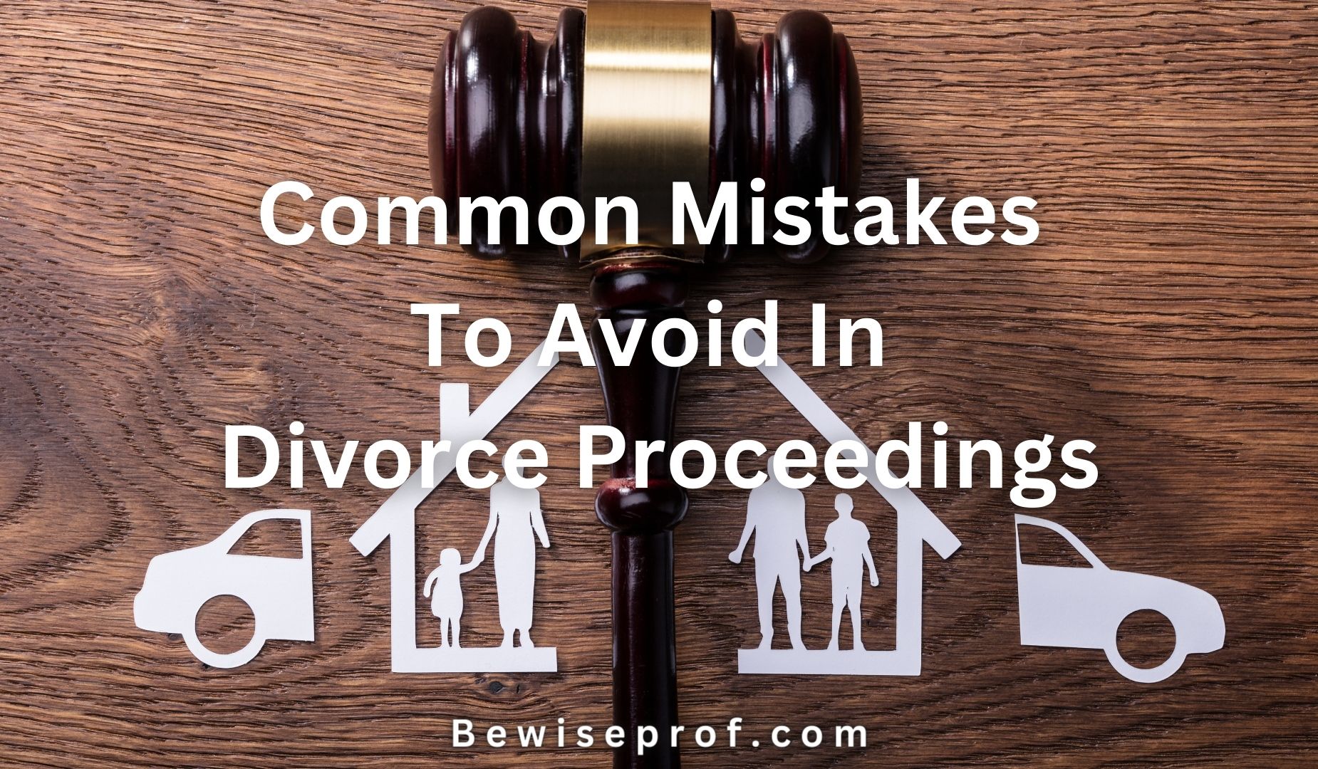 Common Mistakes To Avoid In Divorce Proceedings