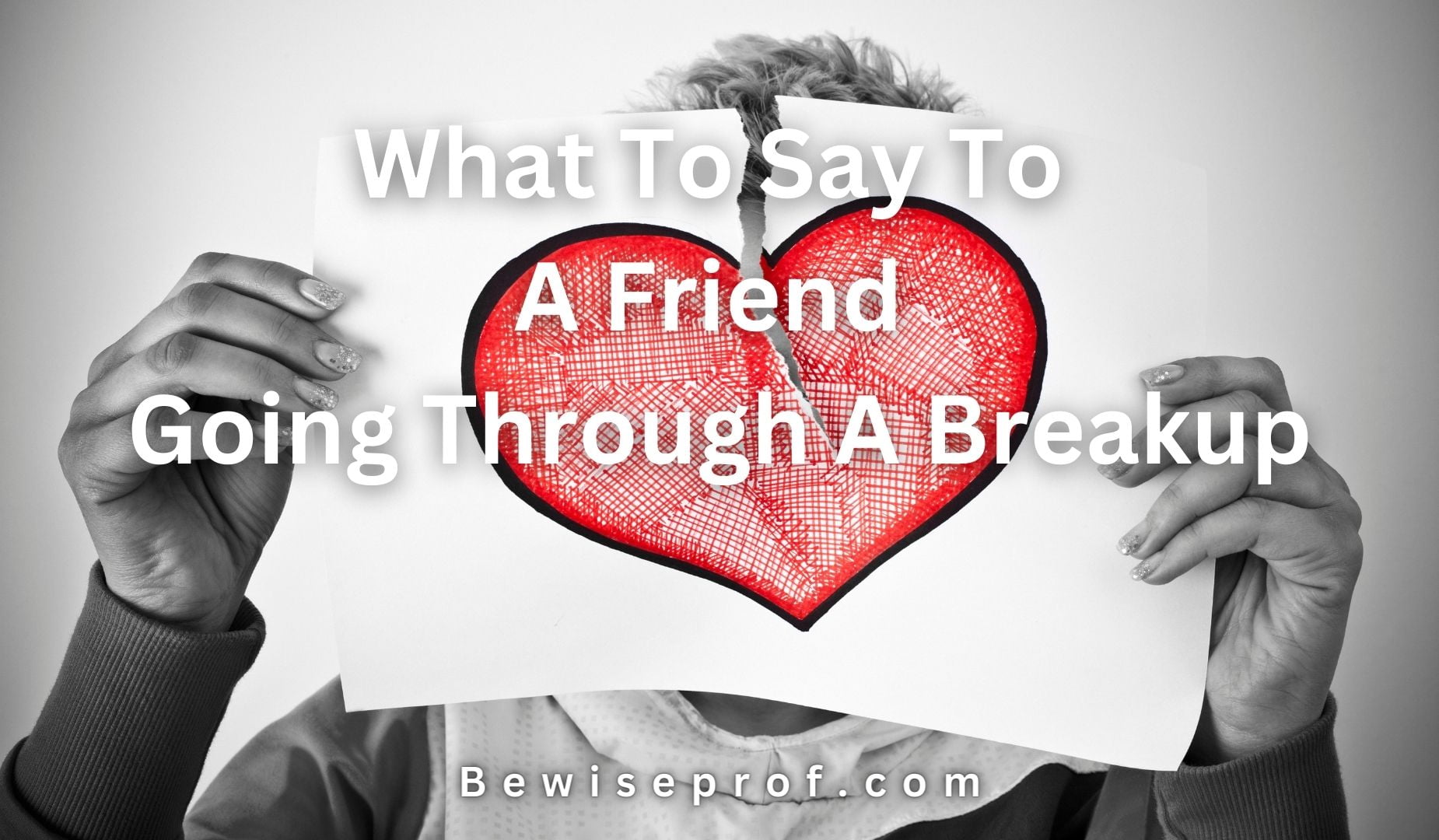 What To Say To A Friend Going Through A Breakup
