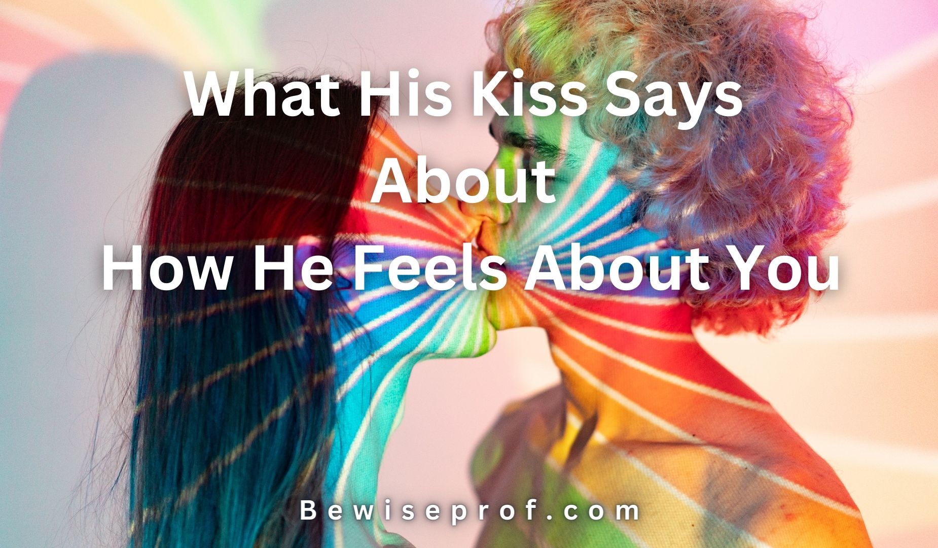 What His Kiss Says About How He Feels About You