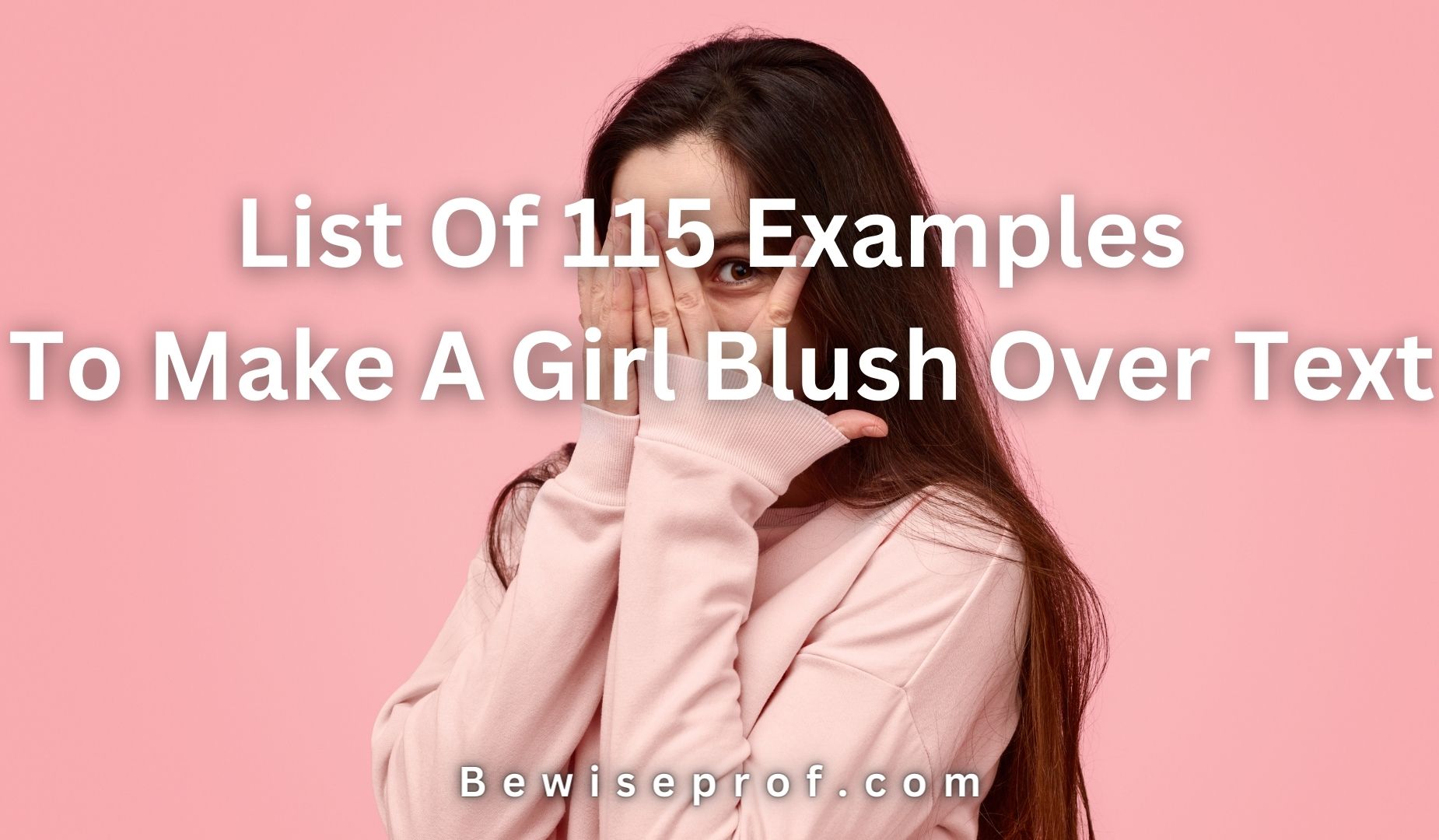 List Of 115 Examples To Make A Girl Blush Over Text