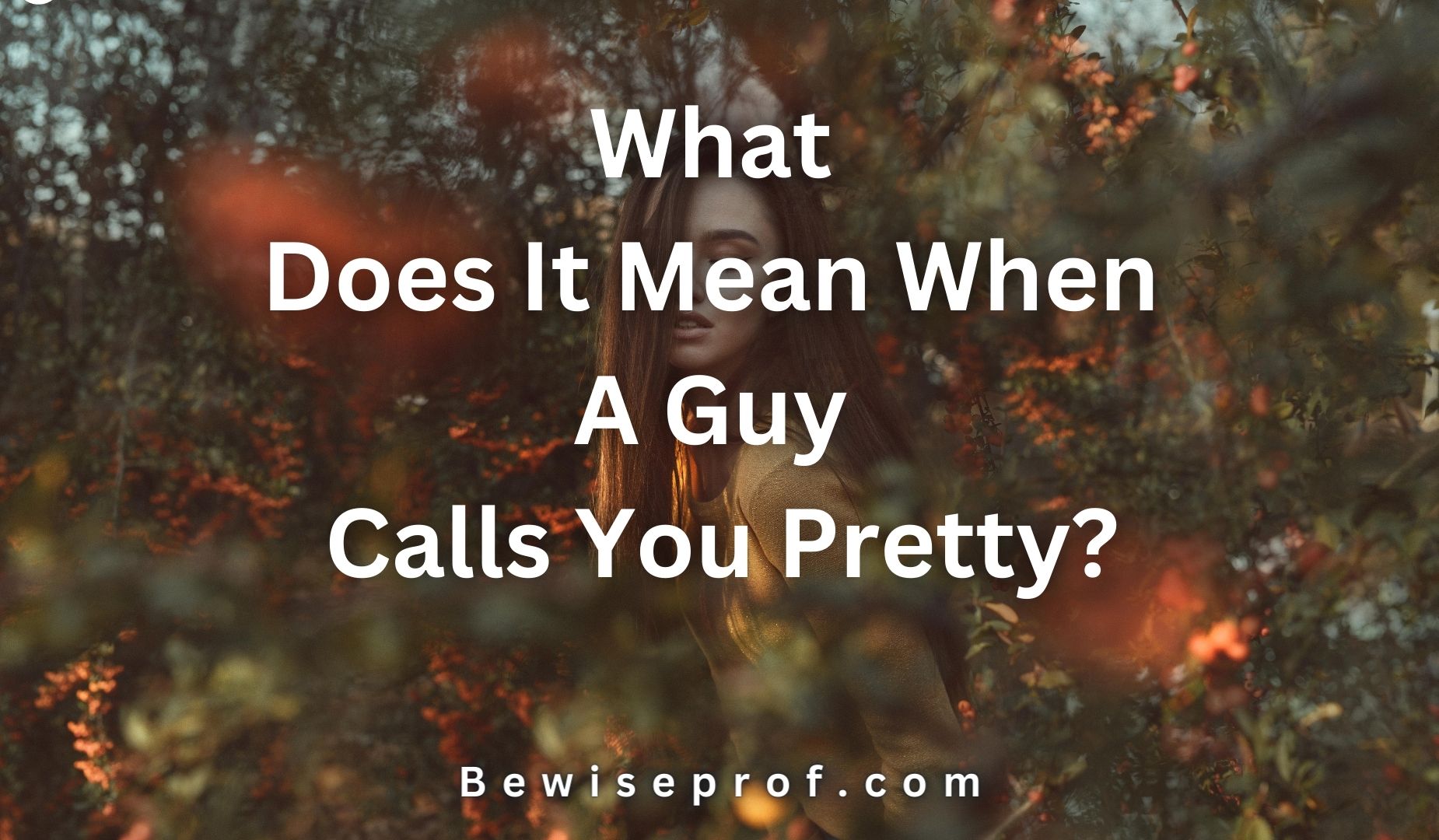 What Does It Mean When A Guy Calls You Pretty?