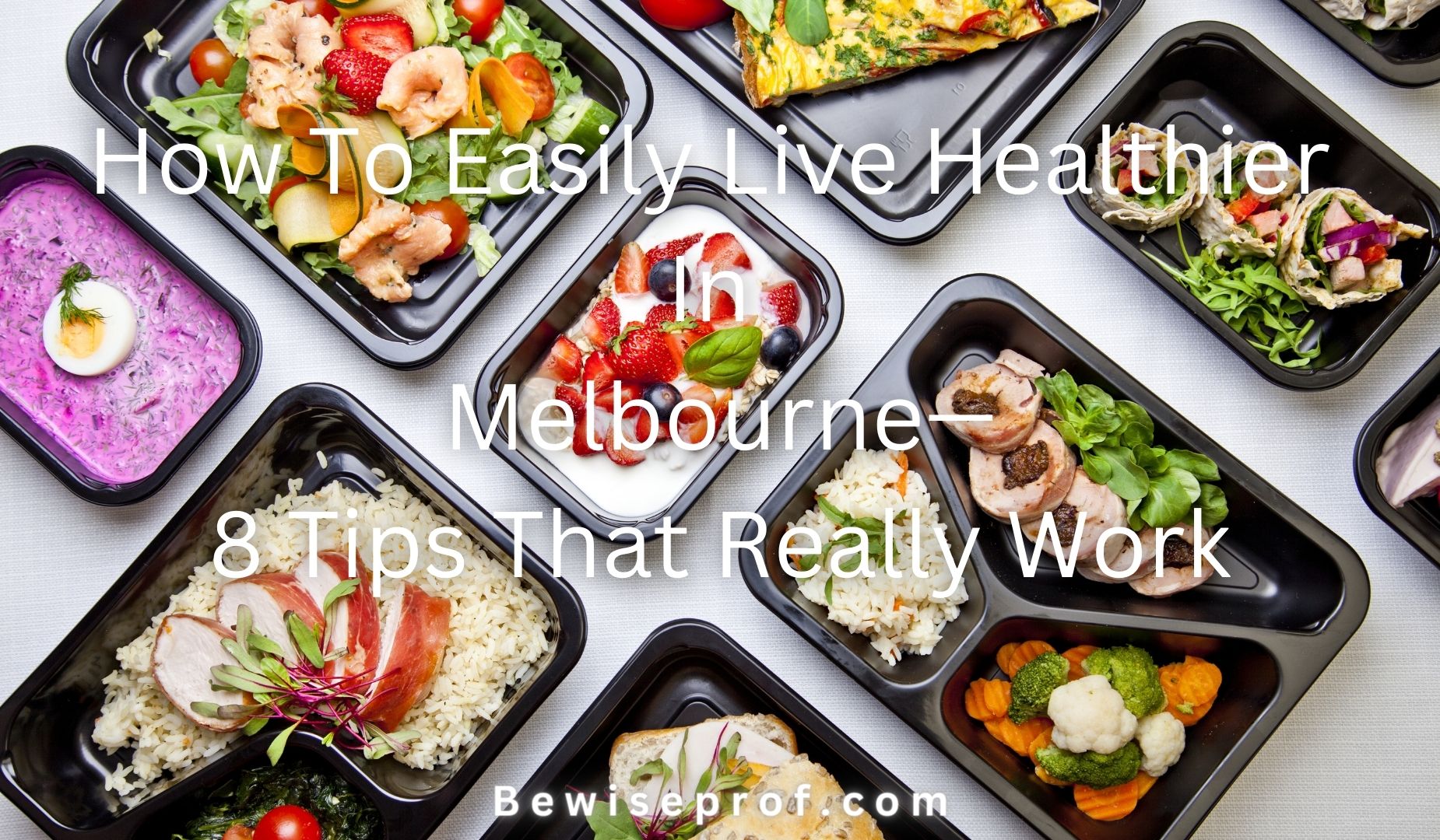 How To Easily Live Healthier In Melbourne—8 Tips That Really Work