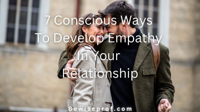 7 Conscious Ways To Develop Empathy In Your Relationship