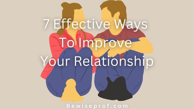 7 Effective Ways To Improve Your Relationship