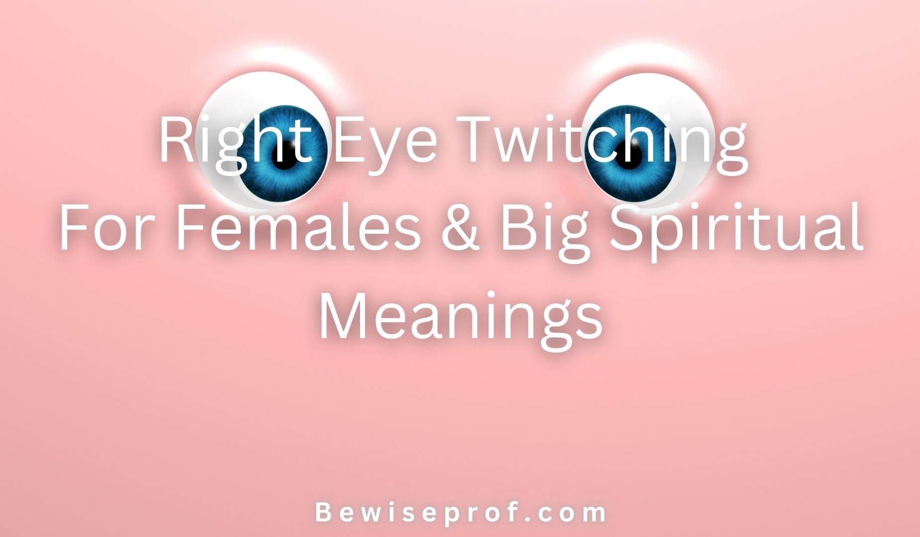 Right Eye Twitching For Females & Big Spiritual Meanings