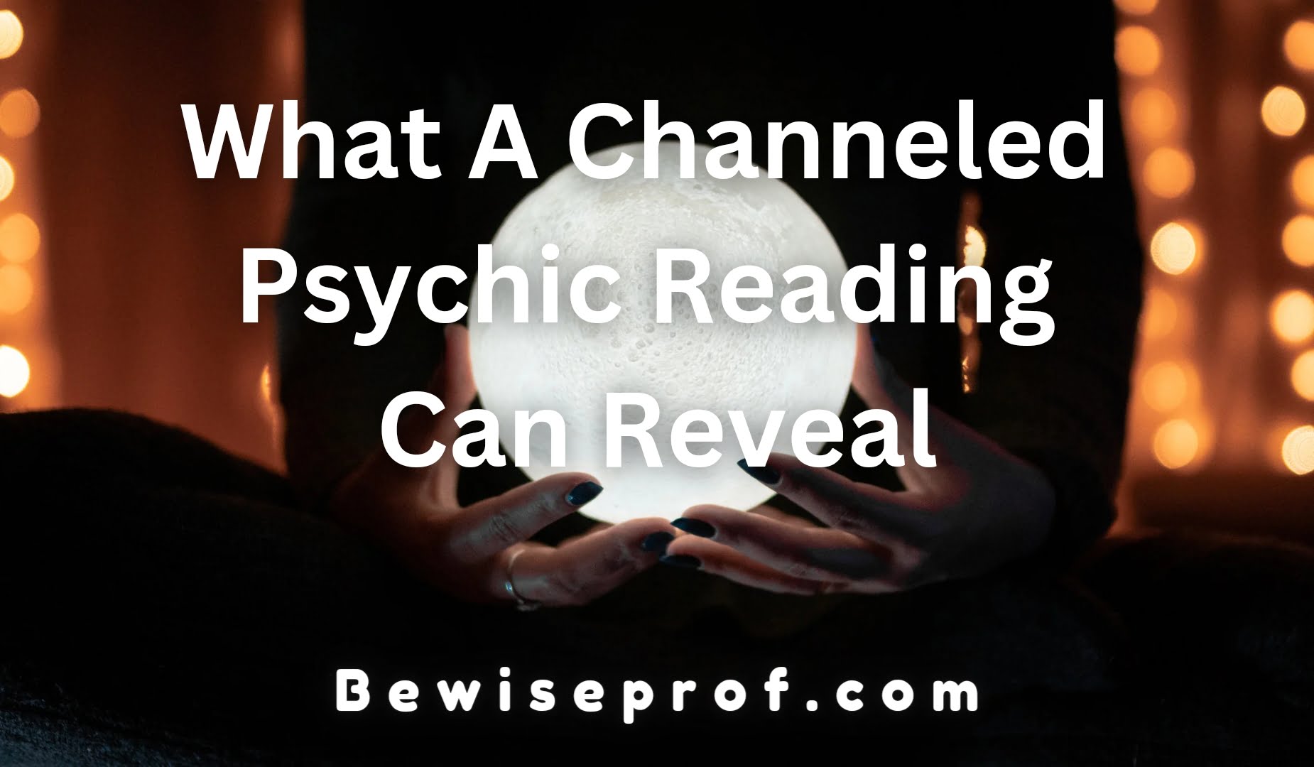 What A Channeled Psychic Reading Can Reveal