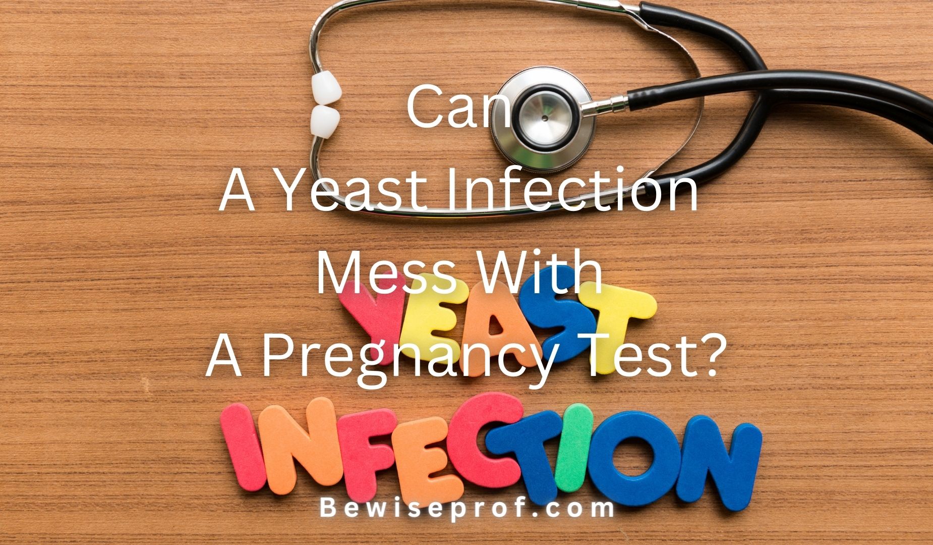 Can A Yeast Infection Mess With A Pregnancy Test?