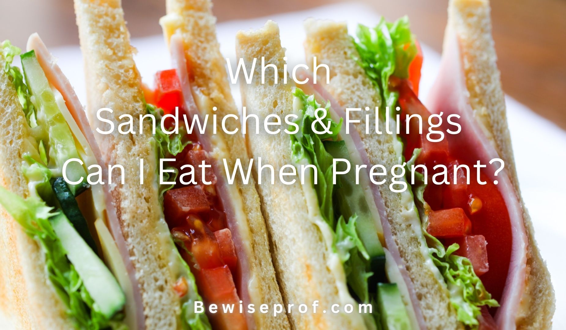 Which Sandwiches & Fillings Can I Eat When Pregnant?