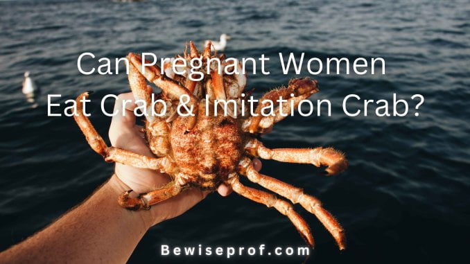 Can Pregnant Women Eat Crab And Imitation Crab?
