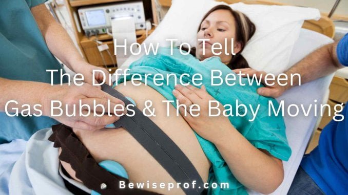 How To Tell The Difference Between Gas Bubbles And The Baby Moving