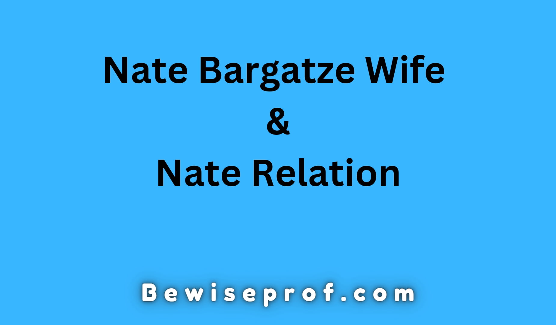 Nate Bargatze Wife And Nate Relation