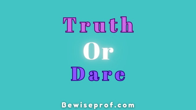 200+ Truth or Dare Questions To Ask in Any Situation
