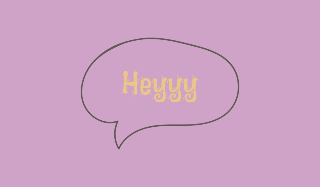 What Does It Mean When A Girl Says Heyyy | With 3 Y's